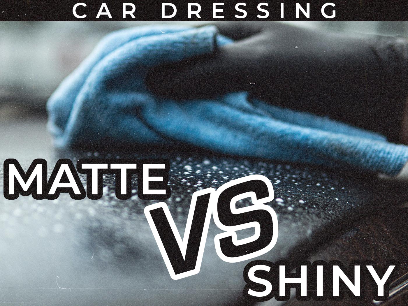 Matte vs Gloss Finish in Car Detailing